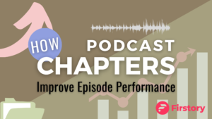 Podcast chapters improve episode performance