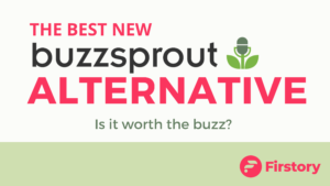 Buzzsprout vs Firstory