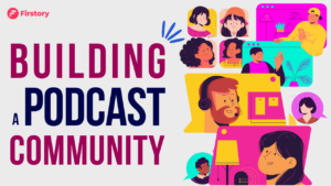 how to build a podcast community