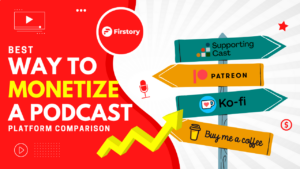 Best monetization platform for podcasts Patreon VS KoFi VS Buy me a coffee vs supporting cast vs firstory